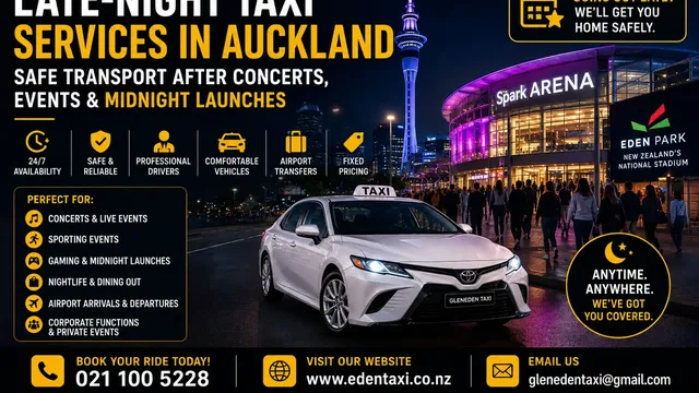 Late-Night Taxi Services in Auckland: Safe Transport After Concerts, Events & Midnight Launches